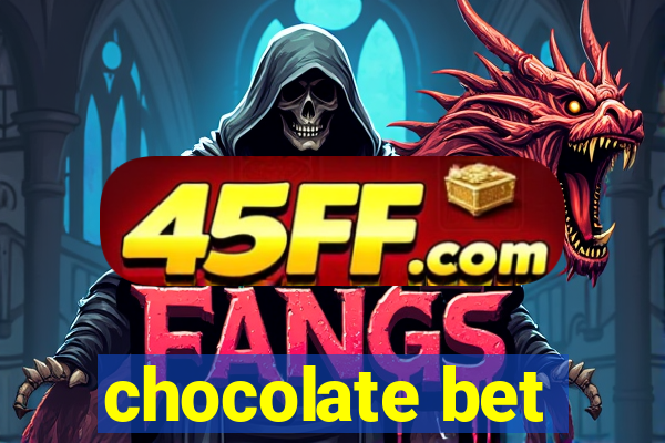 chocolate bet